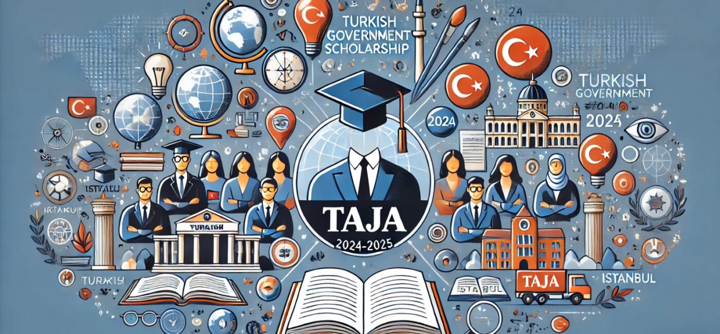 Taja Company Opens Applications for Turkish Government Scholarship 2024-2025